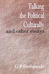 Thema Books - Talking the Political Culturally and Other Essays - G P Deshpande 